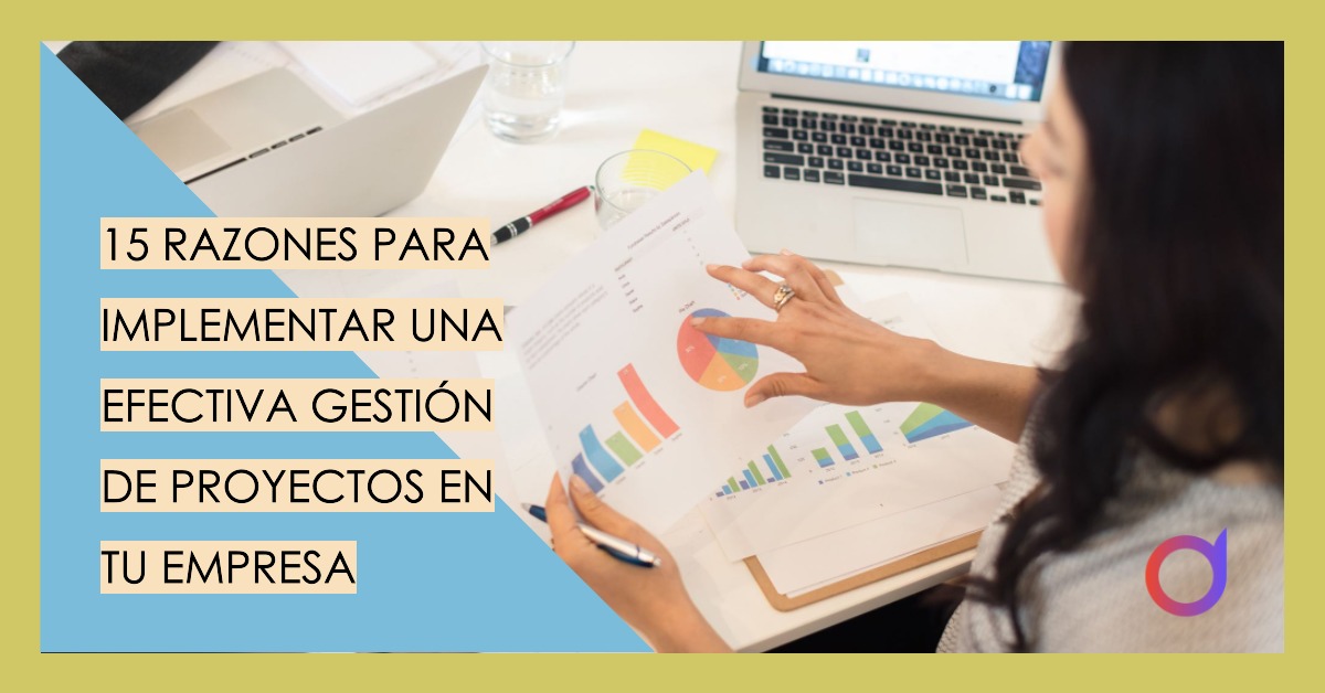 Gestión de Proyectos - 15 Razones para una Efectiva