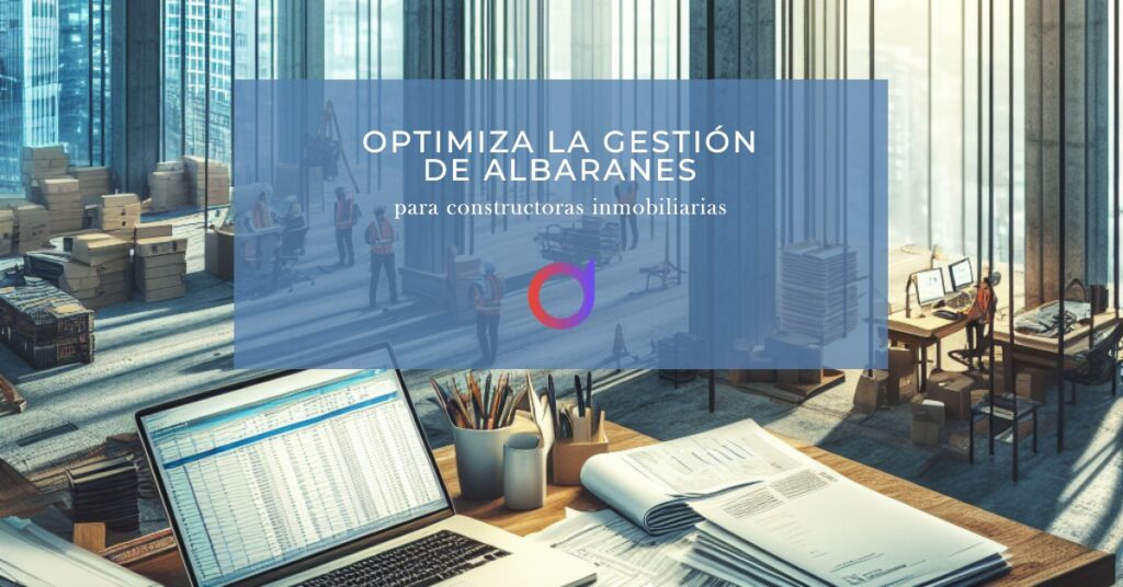 Gestión de Albaranes en Constructoras con Dijit.app