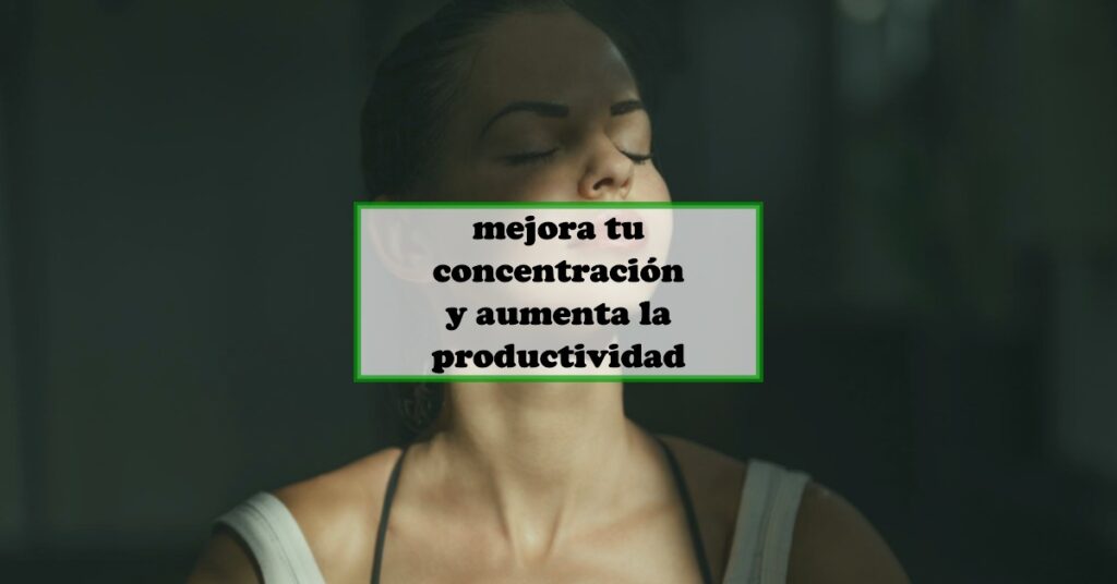 aumentar la concentración