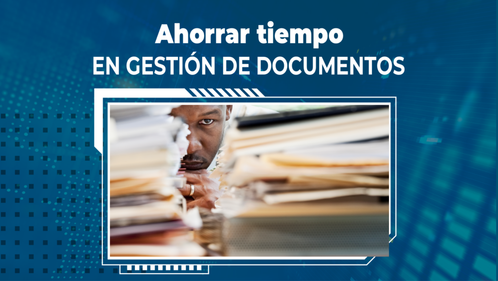 Ahorrar tiempo en la gestión de documentos