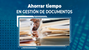 Ahorrar tiempo en la gestión de documentos