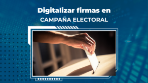 digitalizar firmas en campaña electoral